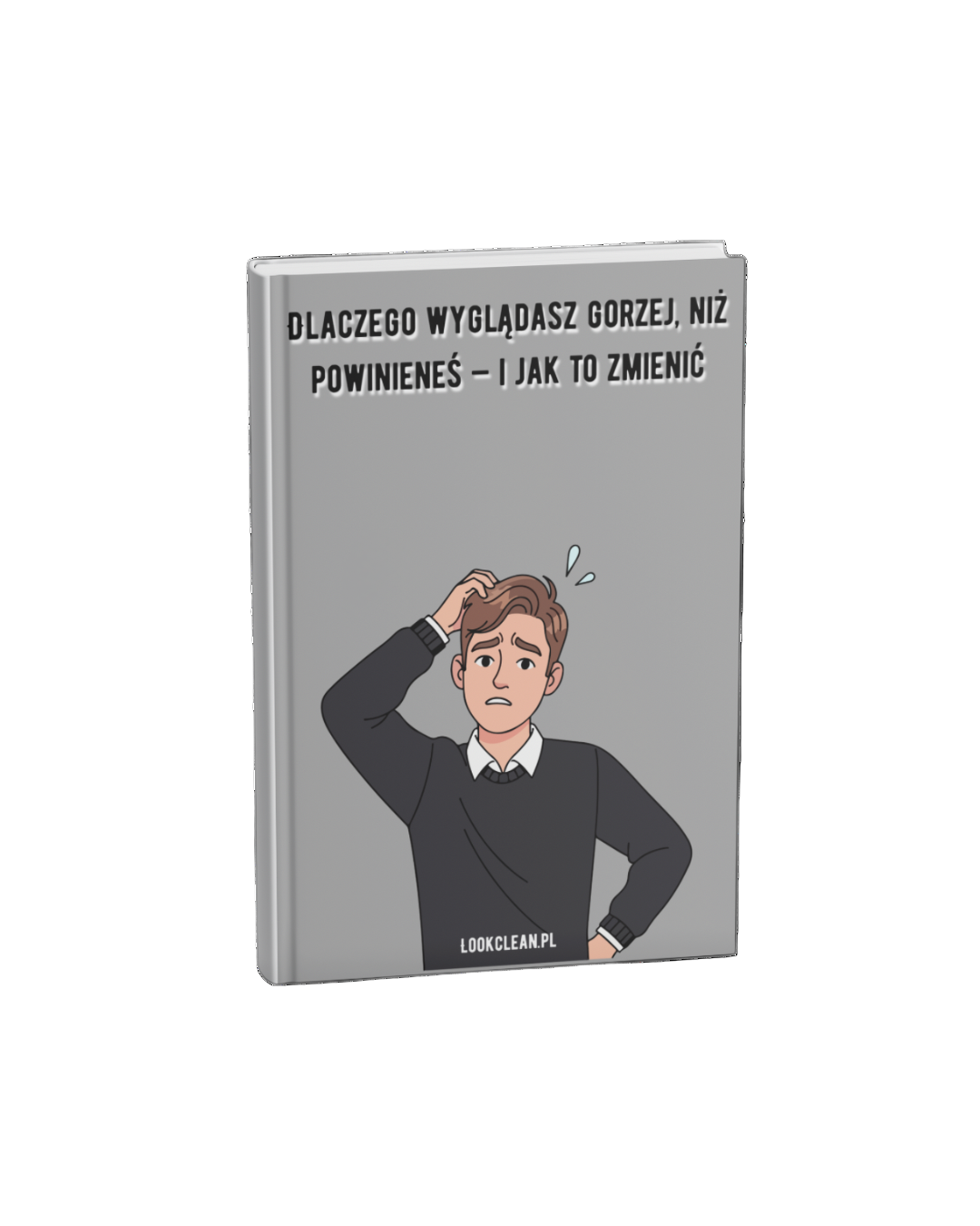 Dlaczego wyglądasz gorzej, niż powinieneś — i jak to zmienić
